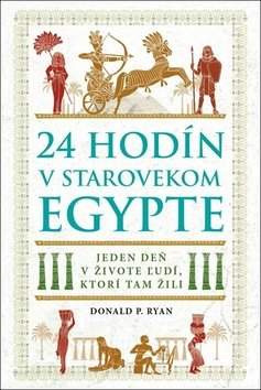 Donald P.Ryan - 24 hodín v starovekom Egypte