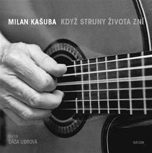 Když struny života zní - Milan Kašuba