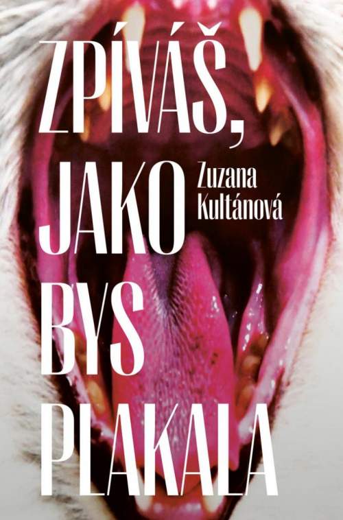 Zpíváš, jako bys plakala - Zuzana Kultánová