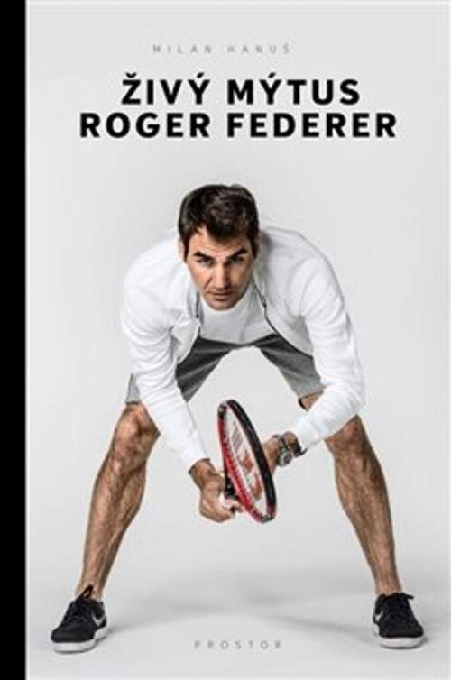 Milan Hanuš - Živý mýtus Roger Federer