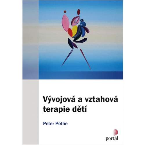 Peter Pöthe - Vývojová a vztahová terapie dětí