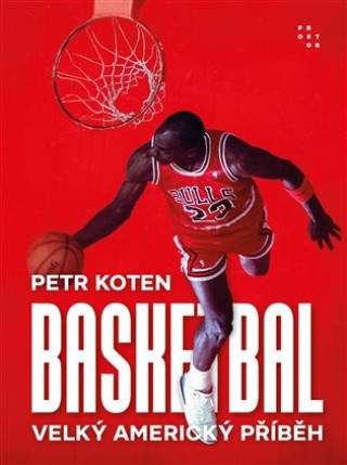 Petr Koten - Basketbal: Velký americký příběh
