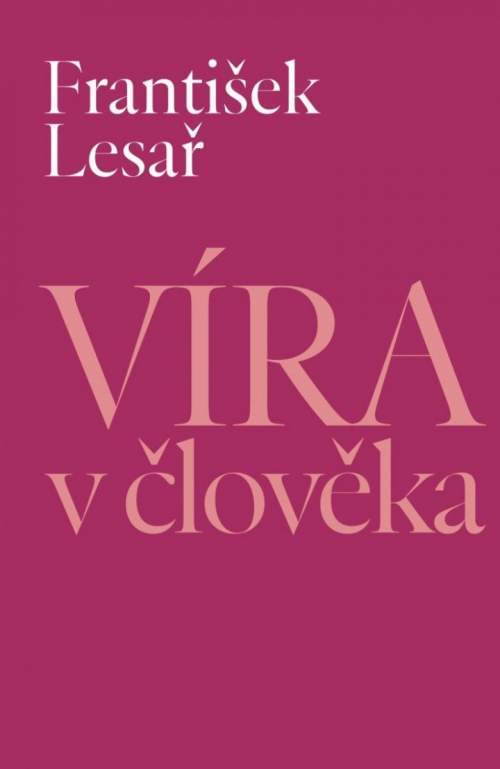 František Lesař - Víra v člověka