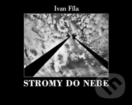 Ivan Fíla - Stromy do nebe