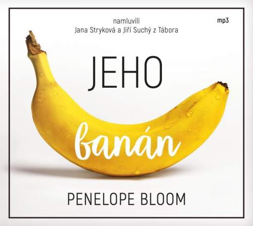 Penelope Bloom - Jeho banán CDmp3 čte Jana Stryková a Jiří Suchý z Tábora