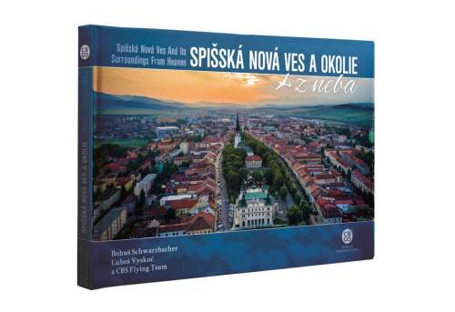 Spišská Nová Ves a okolie z neba - Bohuš Schwarzbacher