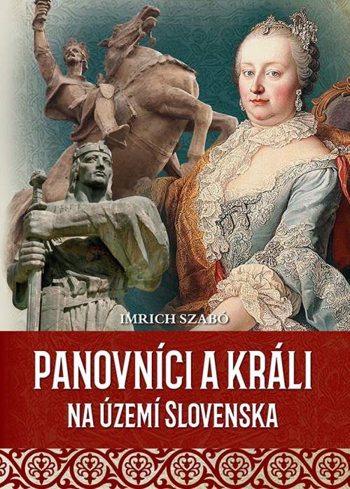 Panovníci a králi na území Slovenska - Szabó Imrich
