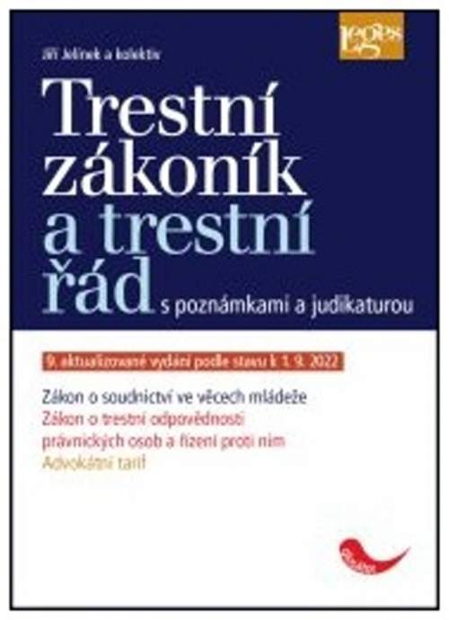 Trestní zákoník a trestní řád s poznámkami a judikaturou podle stavu k 1. 9. 2022 - Jiří Jelínek