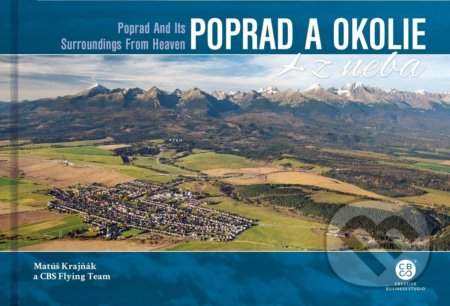 Poprad a okolie z neba: Poprad and Its Surroundings From Heaven