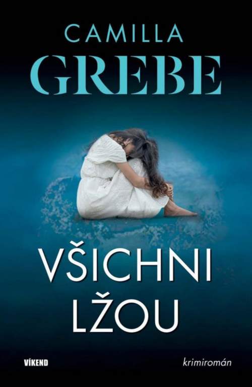 Všichni lžou - Camilla Grebe