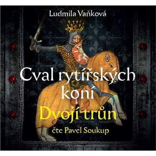 Cval rytířských koní 2 Dvojí trůn - CDmp3 (Čte Pavel Soukup) - Ludmila Vaňková