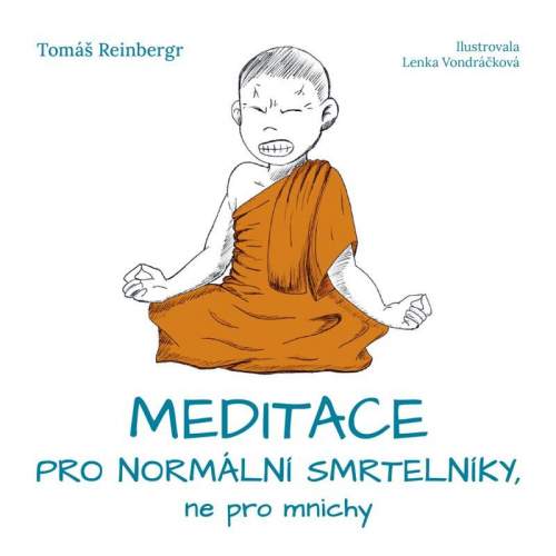 Meditace pro normální smrtelníky, ne pro mnichy - Tomáš Reinbergr