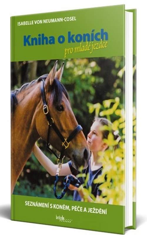 Kniha o koních pro mladé jezdce - Seznámení s koněm, péče a ježdění - Neumann-Cosel Isabelle von