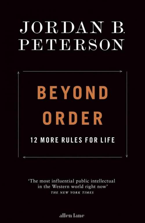 Beyond Order: 12 More Rules for Life - Peterson Jordan B.