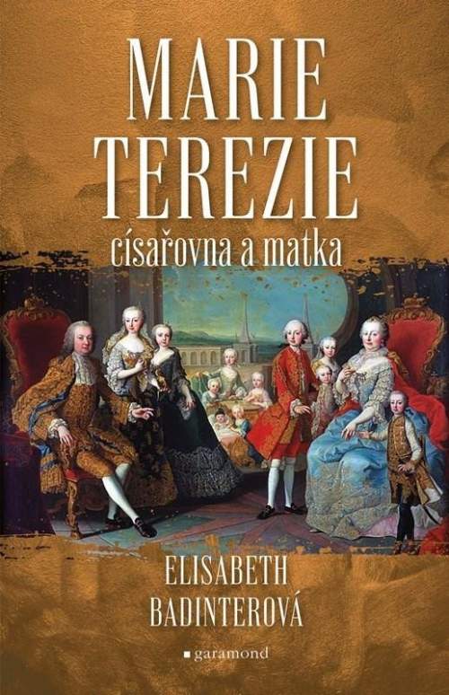 Elisabeth Badinterová: Marie Terezie císařovna a matka