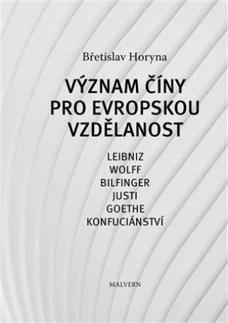 Význam Číny pro evropskou vzdělanost - Břetislav Horyna - Kniha