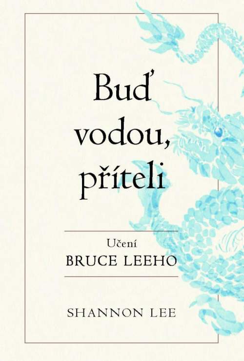 Buď vodou příteli: Učení Bruce Leeho