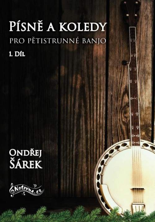 Písně a koledy pro pětistrunné banjo 1. díl - Ondřej Šárek