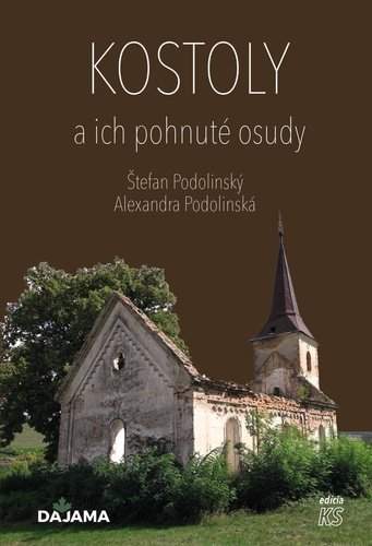 Alexandra Podolinská; Štefan Podolinský: Kostoly a ich pohnuté osudy