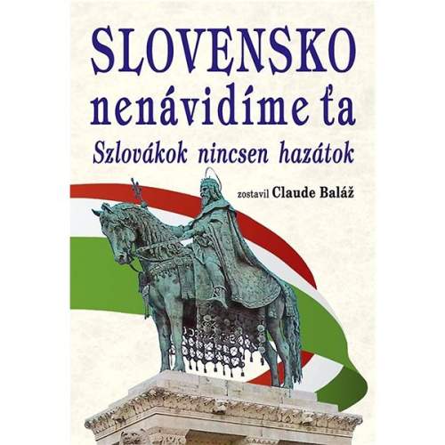 Slovensko nenávidíme ťa - Claude Baláž