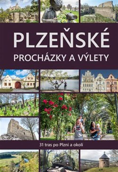Plzeňské procházky a výlety - 31 tras po Plzni - Kolektiv