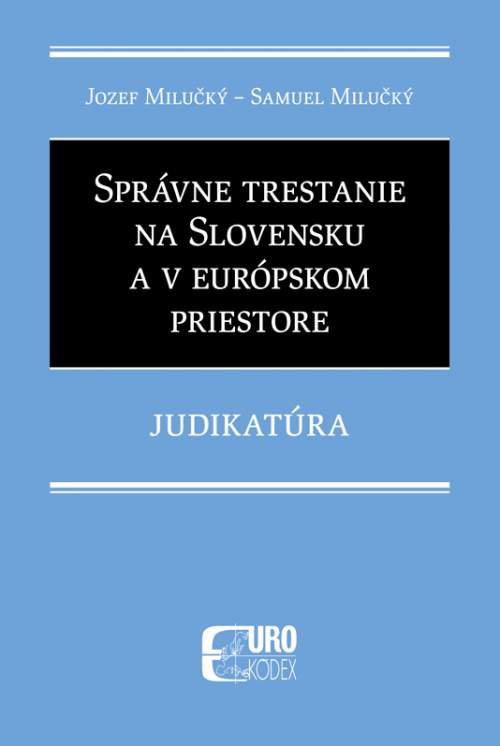 Správne trestanie na Slovensku a v európskom priestore - Jozef Milučký; Samuel Milučký