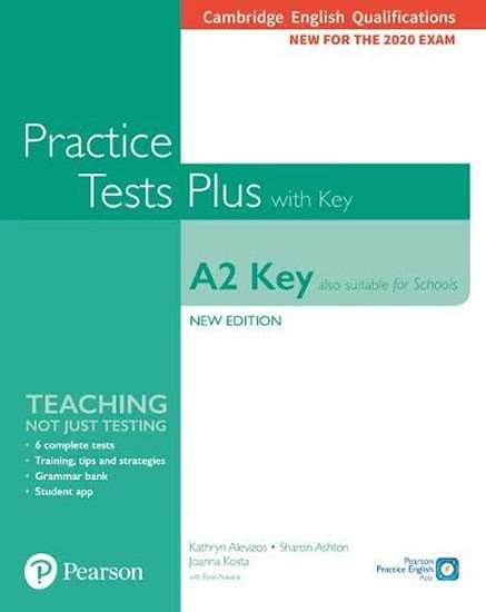 Practice Tests Plus A2: Key Cambridge Exams 2020 (Also for Schools). Student´s Book + key - Kathryn Alevizos