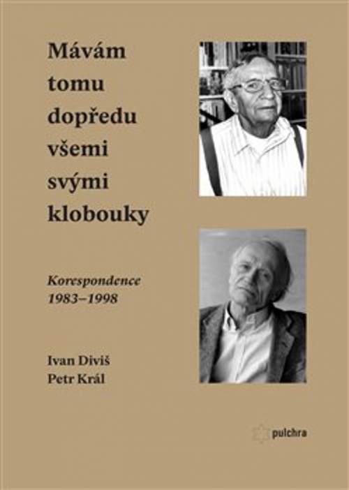 Mávám tomu dopředu všemi svými klobouky: Korespondence 1983-1998