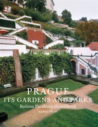 Božena Pacáková-Hošťálková - Prague: Its Gardens and Parks