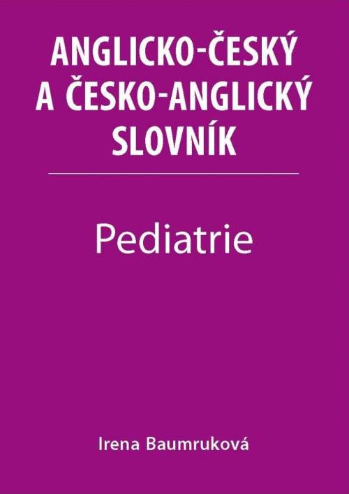 Irena Baumruková - Pediatrie: Anglicko-český a česko-anglický slovník