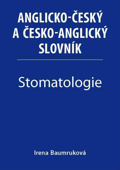 Irena Baumruková - Stomatologie: Anglicko-český a česko-anglický slovník
