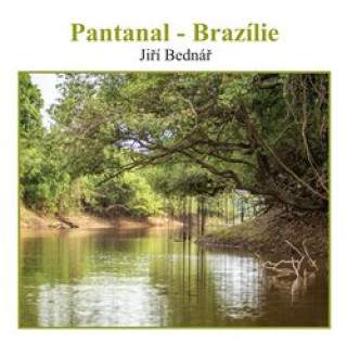 Jiří Bednář - Pantanal – Brazílie