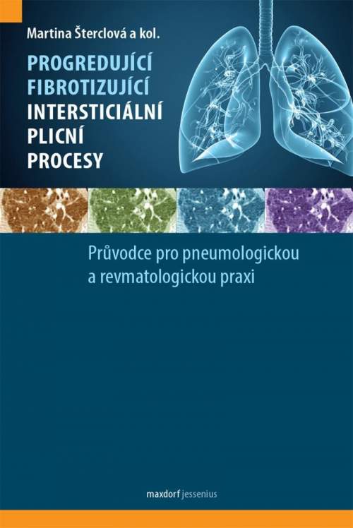 Martina Šterclová - Progredující fibrotizující intersticiální plicní procesy: Průvodce pro pneumologickou a revmatologickou praxi