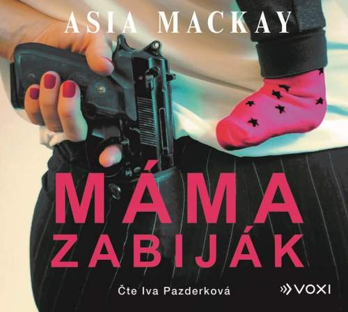 Máma zabiják - CD (Čte Iva Pazderková) - Asia Mackay