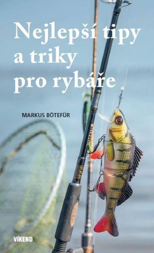 Markus Bötefür - Nejlepší tipy a triky pro rybáře