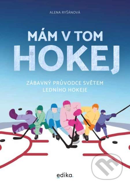 Mám v tom hokej: Zábavný průvodce světem ledního hokeje