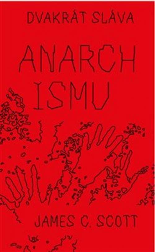 James C. Scott - Dvakrát sláva anarchismu