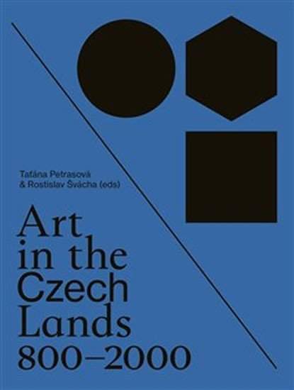 Art in the Czech Lands 800 - 2000 | Taťána Petrasová, Rostislav Švácha (EN)