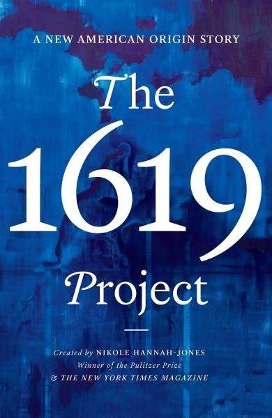 The 1619 Project: A New American Origin Story - Nikole Hannah-Jones