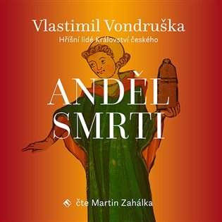Vlastimil Vondruška - Anděl smrti: Hříšní lidé Království českého CDmp3 čte Martin Zahálka
