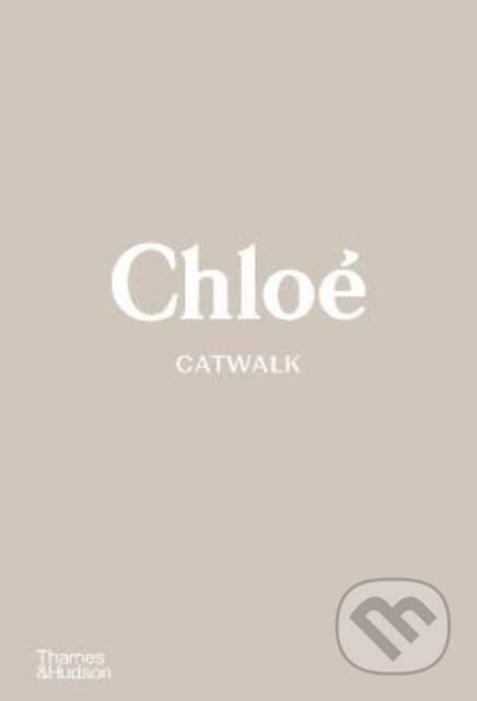 Chloé Catwalk: The Complete Collections - Suzy Menkes