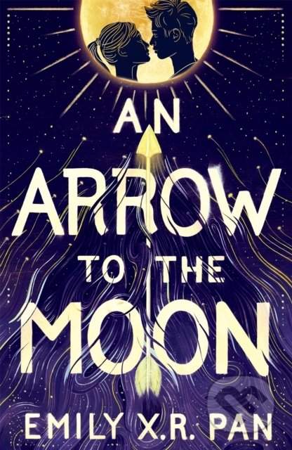 Emily X.R. Pan - Arrow to the Moon