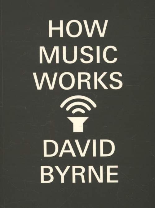 David Byrne - How Music Works