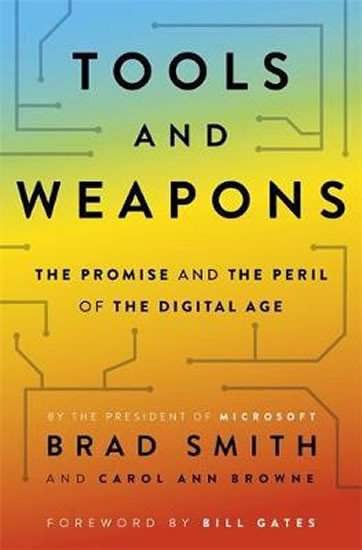 Tools and Weapons : The first book by Microsoft CLO Brad Smith, exploring the biggest questions faci