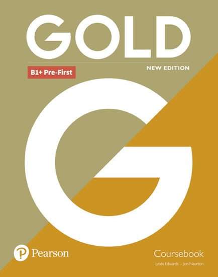 Gold B1+ Pre-First Coursebook - Lynda Edwards, Jon Naunton