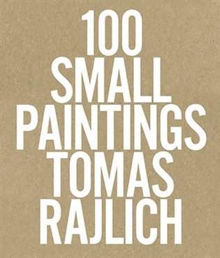 100 Small Paintings - Rajlich Tomas