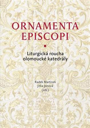 Ornamenta episcopi - Jitka Jonová, Radek Martinek, kolektiv autorů