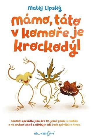 Mámo, táto v komoře je krockodýl - Matěj Lipský