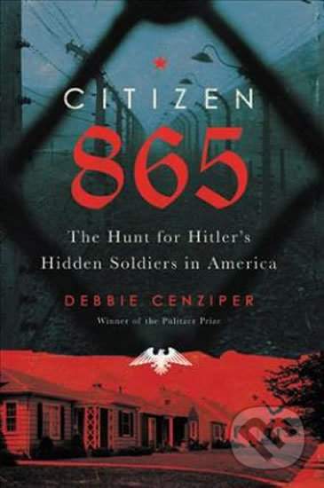 Citizen 865 : The Hunt for Hitler´s Hidden Soldiers in America