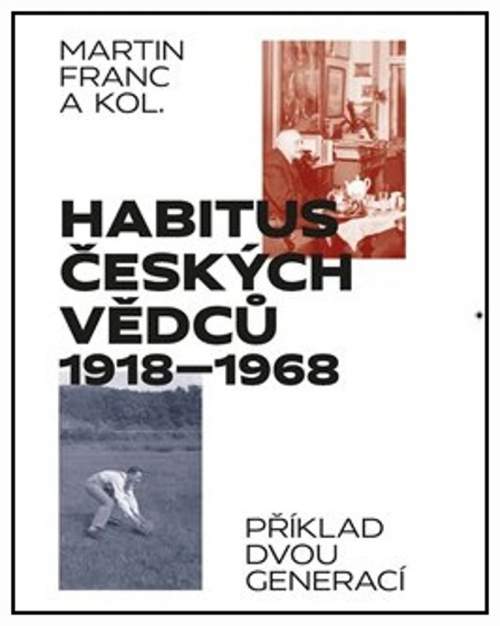 Habitus českých vědců 1918-1968: Příklad dvou generací